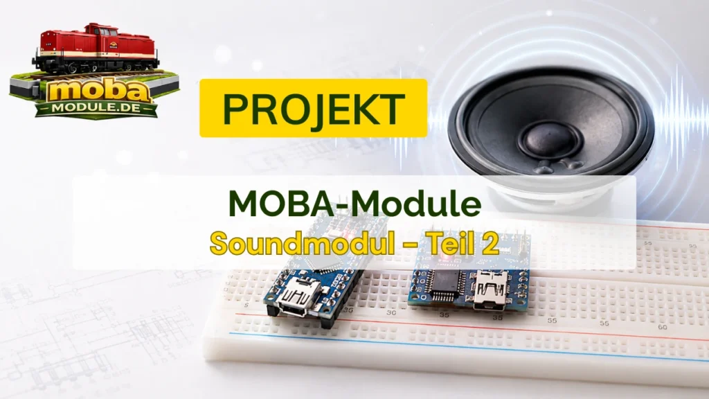 Modelleisenbahn Soundmodul Open Source Projekt Teil 2 MOBA Module